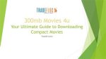 300Mb Movies 4U: Your Ultimate Guide to Downloading High-Quality Movies