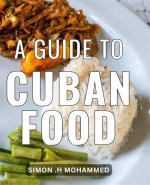 A Culinary Journey into Cuban Flavors