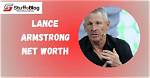Discover Lance Armstrong's Wealth: the Net Worth Check