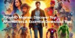 Discover the World of 7Starhd Movies: Your Ultimate Guide to Streaming and Downloading