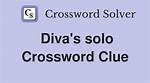 Diva's Solo Delivery Crossword Clue Answer