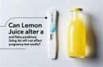 Does Lemon Juice Affect Pregnancy Test Results?