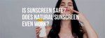 Does Natural Sunscreen Work as Well as Regular Sunscreen?