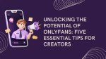 Essential Tips for Indie Gold Onlyfans Creators