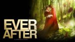Ever After Movie: a Timeless Fairytale Reimagined