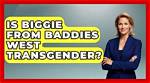Exploring Biggie's Gender Identity from "Baddies West"
