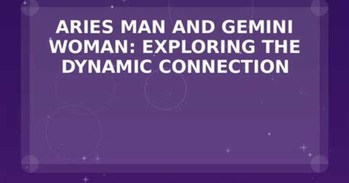 Exploring the Dynamic Connection: Aries Gemini Compatibility