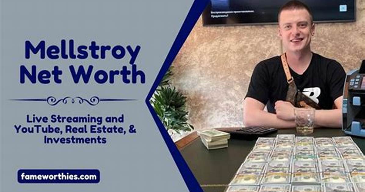 Exploring the Intriguing Net Worth of Mellstroy