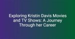 Exploring the Life and Career of Kristin Taylor: a Comprehensive Biography