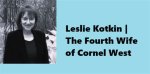 Exploring the Profound Insights of Leslie Kotkin