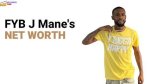 Fyb J Mane Net Worth: 10 Facts to Know About