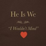 He Is We Wouldn’t Mind: a Journey Through Music and Connection