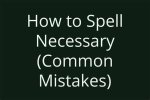 How to Spell Necessary - Picoblog