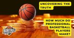 Inside the Lucrative World of Professional Basketball