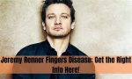 Jeremy Renner's Finger Disease: Understanding His Journey and Resilience