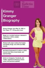 Kimmy Granger Height, Weight, Net Worth, Age, Birthday, Wikipedia, Who, Nationality, Biography