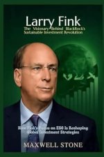 Larry Fink: the Visionary Behind Blackrock