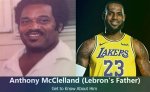Lebron James Father: Anthony Mcclelland [2023 Update]