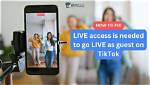 Live Access Is Needed to Go Live as a Guest Tiktok