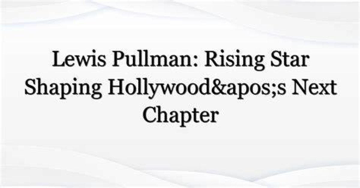 Lou Pullman: the Rising Star of the Entertainment Industry