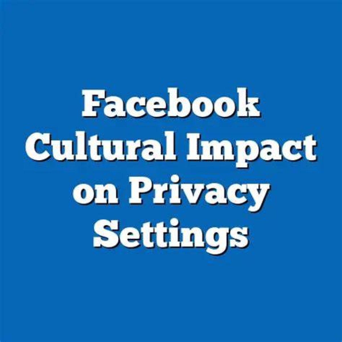 Love, Privacy, and Cultural Impact