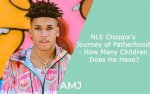 Nle Choppa's Journey as a Father and Partner
