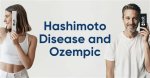 Ozempic and Hashimoto Understanding the Relationship And