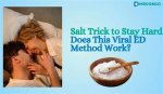 Salt Trick for Staying Hard: Does It Work or Is It Just a Myth?