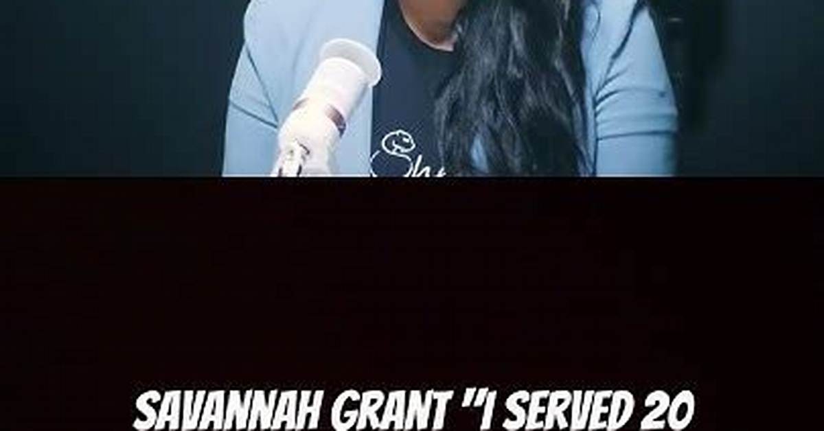 Savannah Grant | Boyfriend? Woman Served 20 Year's