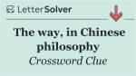 "The Way," in Chinese Philosophy Crossword Clue Answer