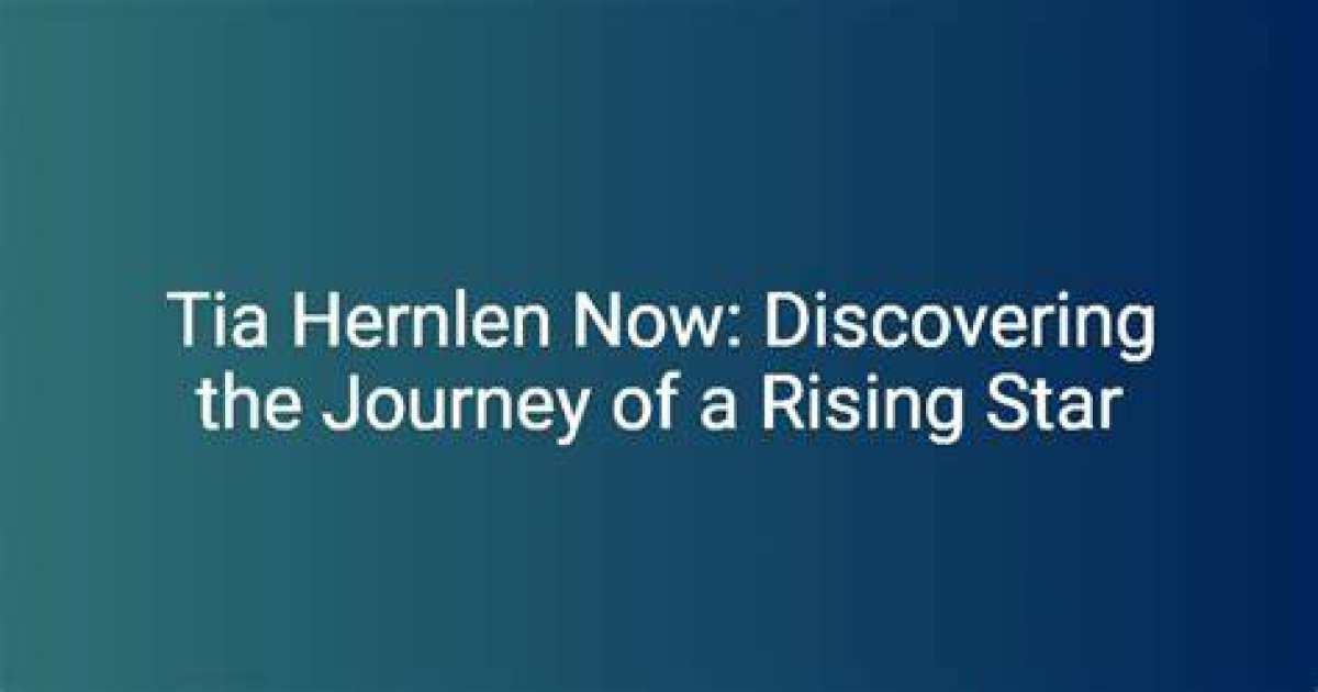 Tia Hernlen 2024: the Rising Star in the Entertainment Industry