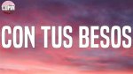 Tiktok Viral Song Con Tus Besos Lyrics in English Translation- Trend and Singer Details
