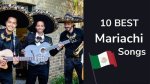Top 10 Popular Mariachi Songs That Captivate Hearts