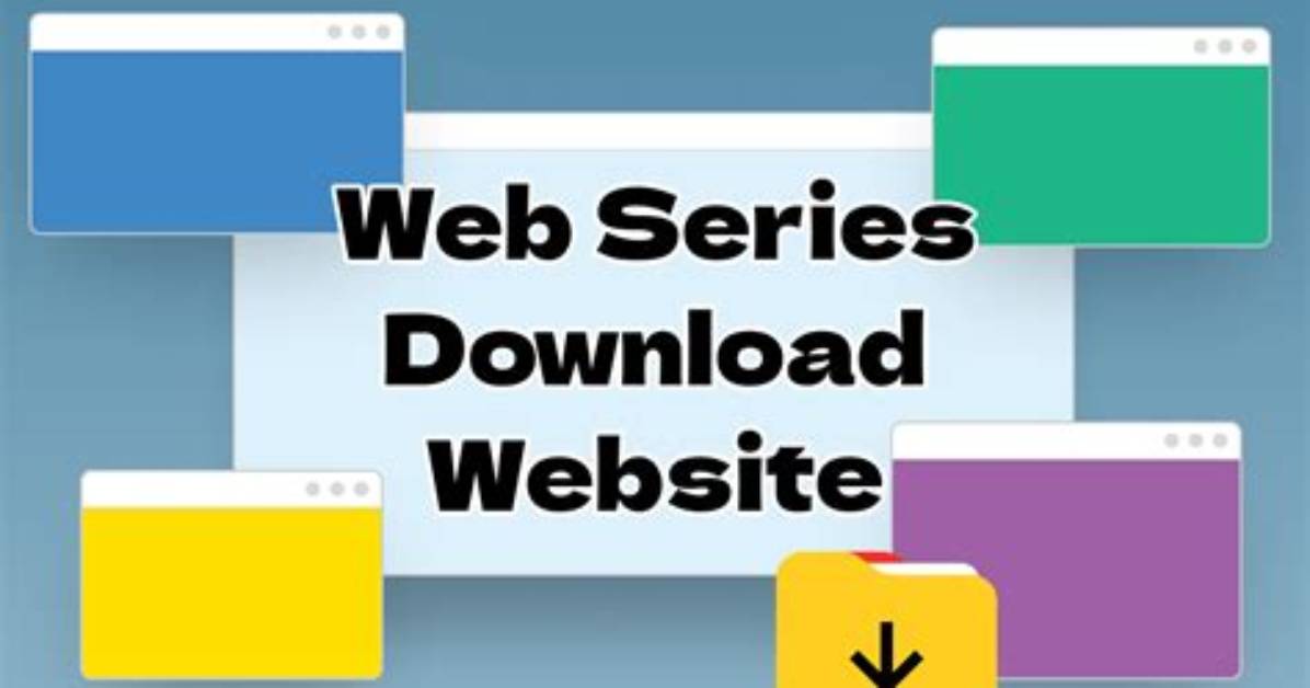 Ultimate Guide to Web Series Download Websites: Everything You Need to Know