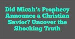 Uncover the Secrets of Micah's Age: a Journey of Discovery