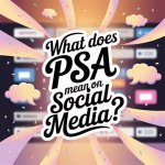 Understanding the Significance of Psa on Social Media
