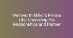 Unraveling His Personal Life, Relationships, and Family Dynamics