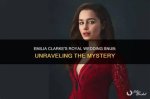 Unraveling the Mystery of Emilia Clarke’s Boyfriend: Who Holds Her Heart?