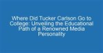 Unveiling the Academic Journey: Where Did Tucker Carlson's Wife Go to College?