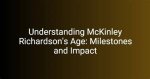 Unveiling the Age of Mckinley Richardson: Unlocking Career Insights