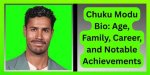 Unveiling the Life and Career of Chuku Modu