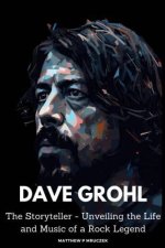 Unveiling the Life of Dave Grohl: the Man Behind the Music
