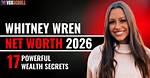 Unveiling the Secrets Behind Whitney Wren's Remarkable Net Worth