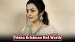Unveiling Trisha Krishnan's Net Worth: Secrets of Success Revealed