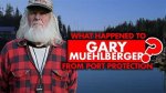 What Happened to Gary Muehlberger on Port Protection?