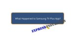 What Happened to Samsung Tv Plus? Users Aren't Happy